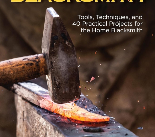 The Home Blacksmith: Tools, Techniques, and 40 Practical Projects for the Home Blacksmith (Fox Chapel Publishing) Beginner's Guide; Step-by-Step Directions & Over 500 Photos to Help You Start Smithing