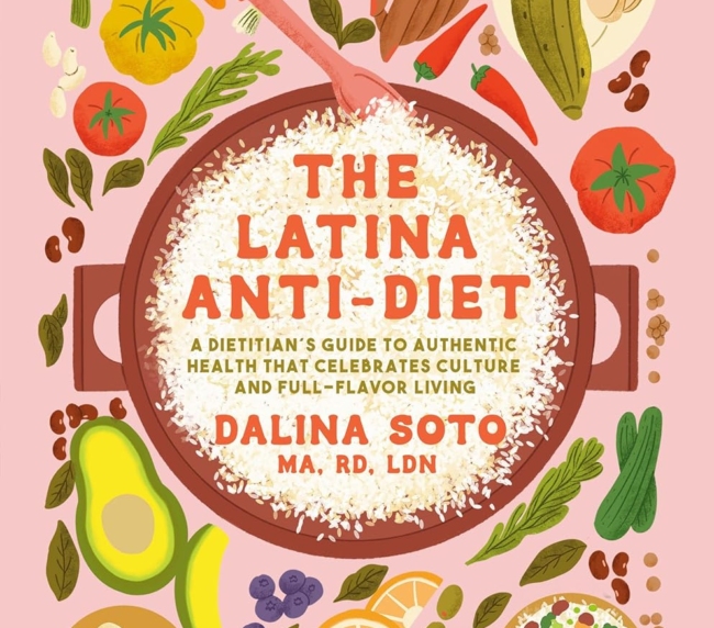 The Latina Anti-Diet: A Dietitian's Guide to Authentic Health that Celebrates Culture and Full-Flavor Living