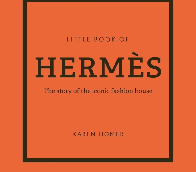 The Little Book of Hermès: The Story of the Iconic Fashion House (Little Books of Fashion, 14)