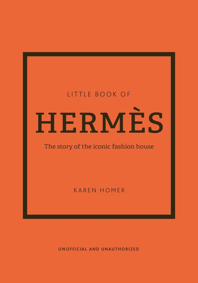 The Little Book of Hermès: The Story of the Iconic Fashion House (Little Books of Fashion, 14)