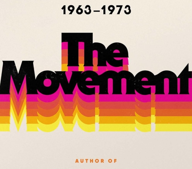 The Movement: How Women's Liberation Transformed America 1963-1973