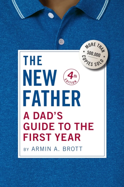 The New Father: A Dad's Guide to the First Year