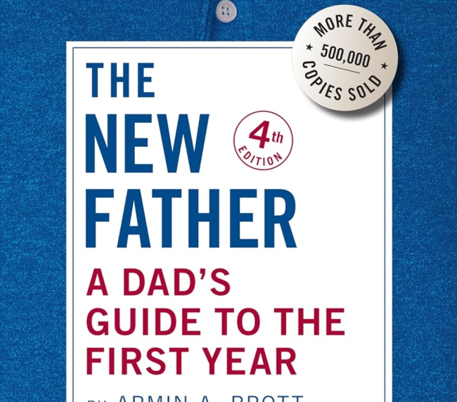 The New Father: A Dad's Guide to the First Year