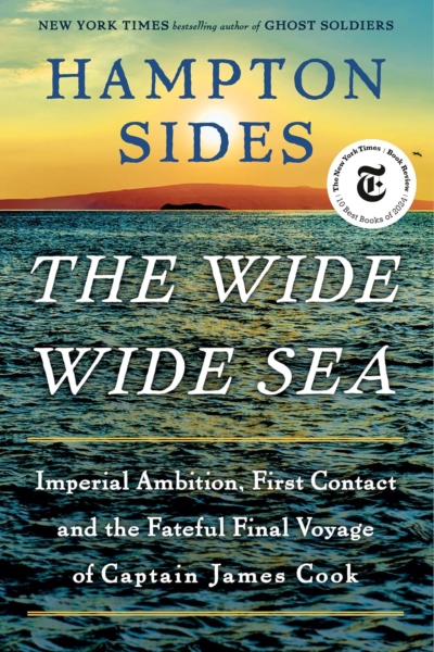 The Wide Wide Sea: Imperial Ambition, First Contact and the Fateful Final Voyage of Captain James Cook