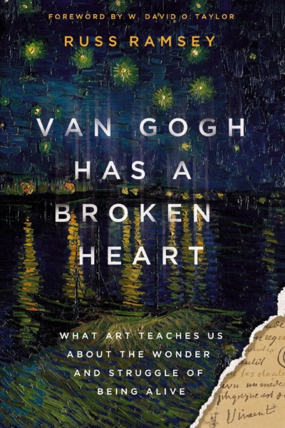 Van Gogh Has a Broken Heart: What Art Teaches Us About the Wonder and Struggle of Being Alive