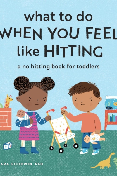 What to Do When You Feel Like Hitting: A No Hitting Book for Toddlers (Big Feelings Books for Toddlers)