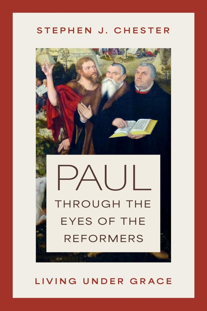 Paul through the Eyes of the Reformers: Living under Grace