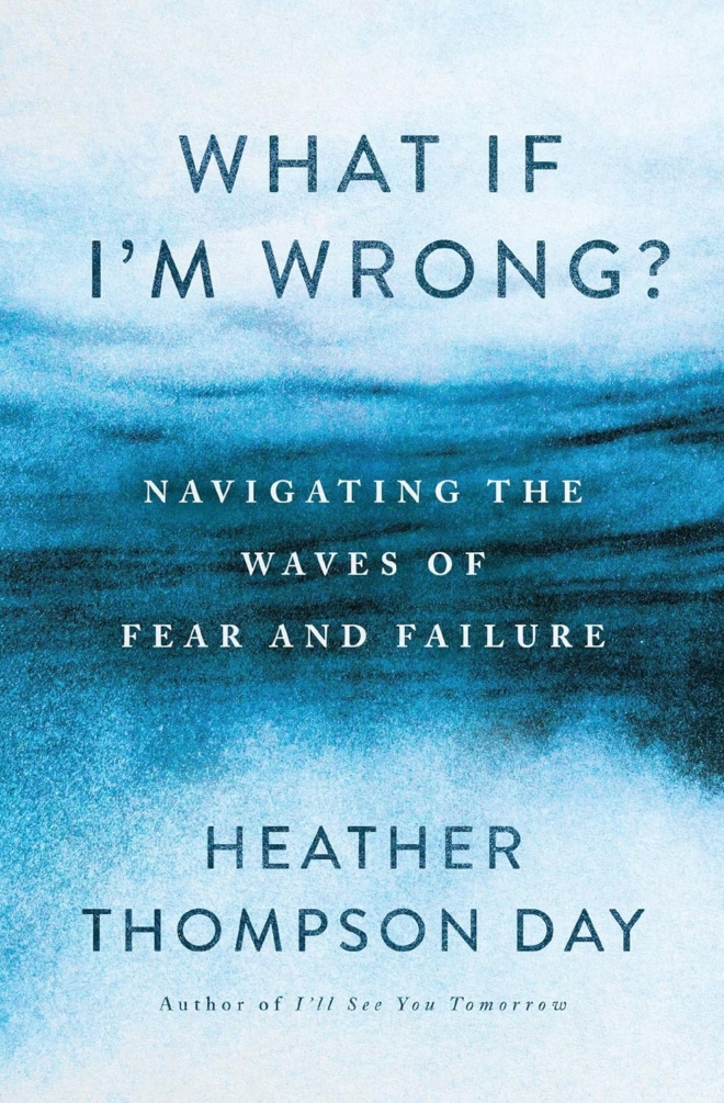 What If I'm Wrong?: Navigating the Waves of Fear and Failure